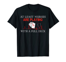 Load image into Gallery viewer, Funny shirts V-neck Tank top Hoodie sweatshirt usa uk au ca gifts for At least nurses are playing with a full deck T-shirt 1882526
