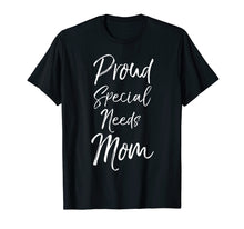 Load image into Gallery viewer, Funny shirts V-neck Tank top Hoodie sweatshirt usa uk au ca gifts for Proud Special Needs Mom Shirt for Women Cute Mother&#39;s Day 2561972
