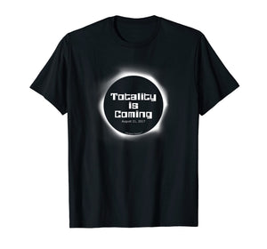 Funny shirts V-neck Tank top Hoodie sweatshirt usa uk au ca gifts for Totality is Coming Solar Eclipse 2017 T Shirt 1357442