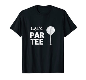 Funny shirts V-neck Tank top Hoodie sweatshirt usa uk au ca gifts for Let's Par Tee (Party) Funny Golf T Shirt for Golfers! 829003