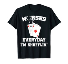 Load image into Gallery viewer, Funny shirts V-neck Tank top Hoodie sweatshirt usa uk au ca gifts for Nurses Everyday I&#39;m Shufflin shirt - Nurse Dont Playing Card 1195863
