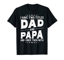 Load image into Gallery viewer, I Have Two Titles Dad And Papa And I Rock Them Both Vintage T-Shirt 176411
