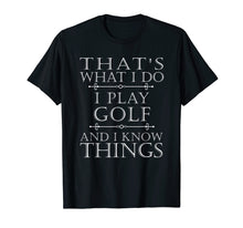 Load image into Gallery viewer, That&#39;s What I Do I Play Golf Shirt Funny Golfer Golfing Tee
