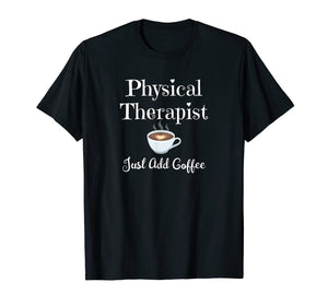 Funny shirts V-neck Tank top Hoodie sweatshirt usa uk au ca gifts for Funny Physical Therapy T-Shirt Therapist Coffee Lover Gift 1136760