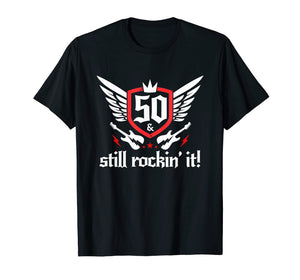 Funny shirts V-neck Tank top Hoodie sweatshirt usa uk au ca gifts for Guitar Musician Still Rockin It Fiftieth Birthday T Shirt 1412461