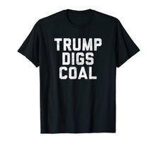 Load image into Gallery viewer, Funny shirts V-neck Tank top Hoodie sweatshirt usa uk au ca gifts for Trump Digs Coal Shirt 2020 Red Wave T-Shirt 1831957
