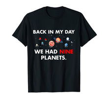 Load image into Gallery viewer, Funny shirts V-neck Tank top Hoodie sweatshirt usa uk au ca gifts for Retro Humor Tees Back In My Day We Had Nine Planets T-Shirt 3197618
