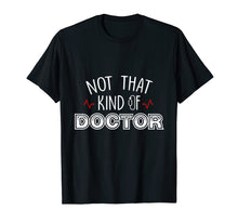 Load image into Gallery viewer, Funny shirts V-neck Tank top Hoodie sweatshirt usa uk au ca gifts for Not That Kind Of Doctor Funny Ph.D Graduation Shirts Gift 1519137
