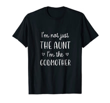 Load image into Gallery viewer, Funny shirts V-neck Tank top Hoodie sweatshirt usa uk au ca gifts for I&#39;m Not Just the Aunt I&#39;m the Godmother T-Shirt New Aunt 2491404
