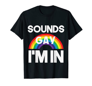 Funny shirts V-neck Tank top Hoodie sweatshirt usa uk au ca gifts for Sounds Gay I'm In LGBT Pride Transgender Bisexual T-Shirt 1788499