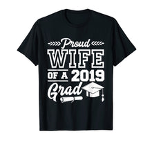 Load image into Gallery viewer, Funny shirts V-neck Tank top Hoodie sweatshirt usa uk au ca gifts for Proud Wife Of A 2019 Grad Graduation Day T-Shirt 1392783
