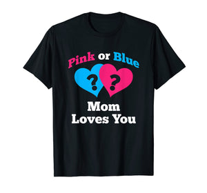 Funny shirts V-neck Tank top Hoodie sweatshirt usa uk au ca gifts for Pink or Blue Mom Loves You Gender Reveal T-Shirt 2053647