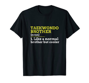Taekwondo Brother Like A Normal Brother But Cooler T Shirt