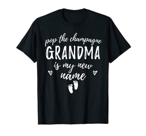 Funny shirts V-neck Tank top Hoodie sweatshirt usa uk au ca gifts for Pop The Champagne Grandma Is My New Name - New Grandma Gift 1081879