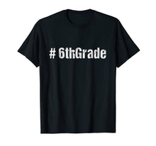 Load image into Gallery viewer, Funny shirts V-neck Tank top Hoodie sweatshirt usa uk au ca gifts for Team 6th Grade Teacher T-Shirt 1st Day of School 1095113
