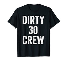 Load image into Gallery viewer, Funny shirts V-neck Tank top Hoodie sweatshirt usa uk au ca gifts for Dirty 30 Crew Great for 30th Birthday Party With Crew 1421454
