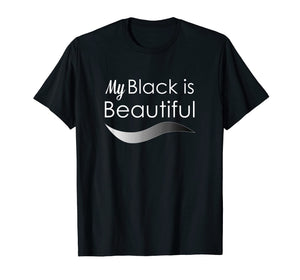 Funny shirts V-neck Tank top Hoodie sweatshirt usa uk au ca gifts for My Black is Beautiful T Shirt 1901409
