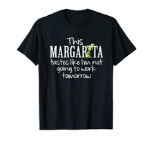 Load image into Gallery viewer, Funny shirts V-neck Tank top Hoodie sweatshirt usa uk au ca gifts for Margarita Tastes Like Im Not Going to Work Tomorrow T-Shirt 156955
