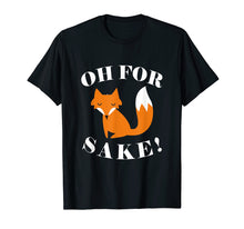 Load image into Gallery viewer, Oh For-Fox Sake T Shirts Funny Gifts For Men Women
