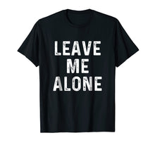Load image into Gallery viewer, Funny shirts V-neck Tank top Hoodie sweatshirt usa uk au ca gifts for Leave Me Alone | Funny Antisocial Depressed T-Shirt 2035032
