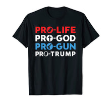 Load image into Gallery viewer, Funny shirts V-neck Tank top Hoodie sweatshirt usa uk au ca gifts for Trump 2020 Shirt Pro Life Pro God Pro Gun Pro Trump Tshirt 400153
