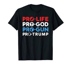 Funny shirts V-neck Tank top Hoodie sweatshirt usa uk au ca gifts for Trump 2020 Shirt Pro Life Pro God Pro Gun Pro Trump Tshirt 400153