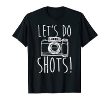 Load image into Gallery viewer, Funny shirts V-neck Tank top Hoodie sweatshirt usa uk au ca gifts for Photography T-Shirt Let's Do Shots Funny Camera Photographer 678894
