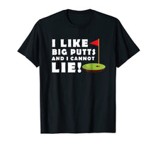 Load image into Gallery viewer, Funny shirts V-neck Tank top Hoodie sweatshirt usa uk au ca gifts for I Like Big Putts and I Cannot Lie Golf T-Shirt Funny Mens 906135
