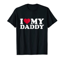 Load image into Gallery viewer, I love my daddy T-Shirt 761948
