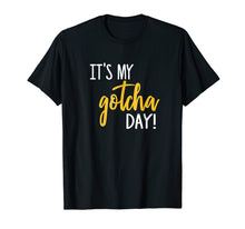 Load image into Gallery viewer, Funny shirts V-neck Tank top Hoodie sweatshirt usa uk au ca gifts for It&#39;s My Gotcha Day Shirt Adoption Foster Gift Kid Adopted 541984
