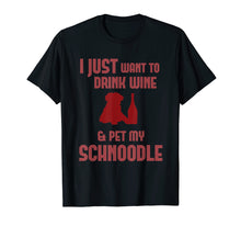 Load image into Gallery viewer, Funny shirts V-neck Tank top Hoodie sweatshirt usa uk au ca gifts for FUNNY DRINK WINE AND PET MY SCHNOODLE T-SHIRT Pet Dog Lovers 2379452
