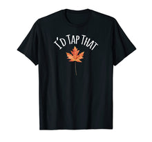 Load image into Gallery viewer, Funny shirts V-neck Tank top Hoodie sweatshirt usa uk au ca gifts for I&#39;d Tap That Maple Leaf Syrup Shirt 2666832
