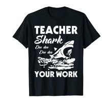 Load image into Gallery viewer, Funny shirts V-neck Tank top Hoodie sweatshirt usa uk au ca gifts for Teacher Shark Doo Doo Your Work Funny Teachers Gift T-Shirt 2324908
