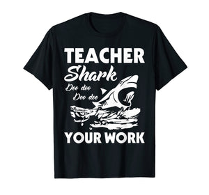 Funny shirts V-neck Tank top Hoodie sweatshirt usa uk au ca gifts for Teacher Shark Doo Doo Your Work Funny Teachers Gift T-Shirt 2324908