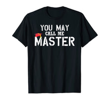 Load image into Gallery viewer, Funny shirts V-neck Tank top Hoodie sweatshirt usa uk au ca gifts for You May Call Me Master T Shirt Masters Degree Gifts Shirt 604013

