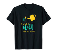 Load image into Gallery viewer, Funny shirts V-neck Tank top Hoodie sweatshirt usa uk au ca gifts for I Just Wet My Plants T-Shirt Gardener Gardening Funny Gift 2829120
