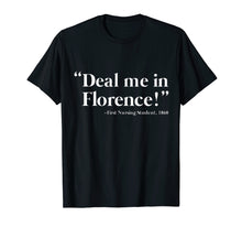 Load image into Gallery viewer, Funny shirts V-neck Tank top Hoodie sweatshirt usa uk au ca gifts for Deal Me In Florence First Nursing Student 1860 Nurse T-shirt 2817435
