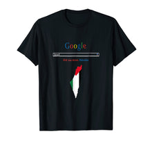 Load image into Gallery viewer, Funny shirts V-neck Tank top Hoodie sweatshirt usa uk au ca gifts for Israel Search Did You Mean Palestine T-Shirt Palestine Map 946413
