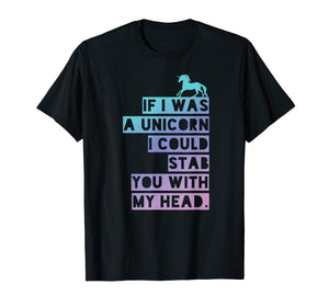 Funny shirts V-neck Tank top Hoodie sweatshirt usa uk au ca gifts for If I was a Unicorn, I could stab you, emo shirt 2417555