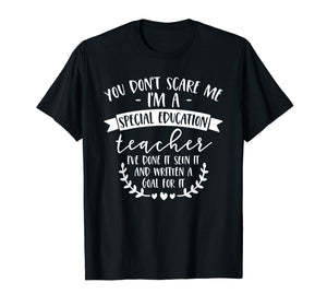 Funny shirts V-neck Tank top Hoodie sweatshirt usa uk au ca gifts for You Don't Scare Me Im A Special Education Teacher I've Shirt 799868