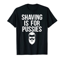 Load image into Gallery viewer, Funny shirts V-neck Tank top Hoodie sweatshirt usa uk au ca gifts for Mens Shaving Is For Pussies | Beard Pun Biker Innuendo T-Shirt 2263304
