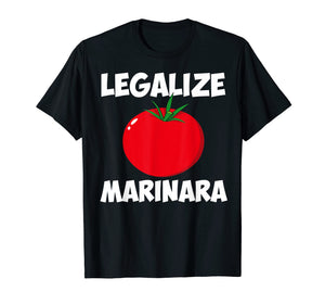 Funny shirts V-neck Tank top Hoodie sweatshirt usa uk au ca gifts for Marinara Tomato Sauce Legalizing It T-Shirt 2132970
