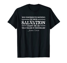 Load image into Gallery viewer, Funny shirts V-neck Tank top Hoodie sweatshirt usa uk au ca gifts for You contribute nothing to Salvation Jonathan Edwards Shirt 1735696
