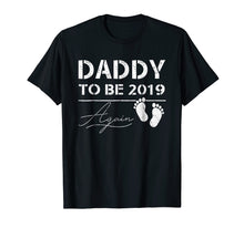 Load image into Gallery viewer, Funny shirts V-neck Tank top Hoodie sweatshirt usa uk au ca gifts for Mens Daddy To Be Again 2019 Tshirt Pregnancy Notification Gift 2905481
