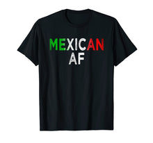 Load image into Gallery viewer, Funny shirts V-neck Tank top Hoodie sweatshirt usa uk au ca gifts for Mexican AF Latinas Latinos Pride Country Flag T Shirt 2319897
