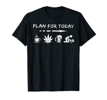 Load image into Gallery viewer, Plan For Today Coffee Weed Beer And Sex Tshirt
