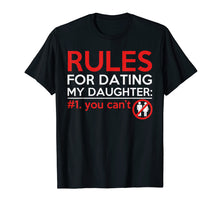 Load image into Gallery viewer, Funny shirts V-neck Tank top Hoodie sweatshirt usa uk au ca gifts for Rules For Dating My Daughter You Can&#39;t Daddy Father T Shirt 3235950
