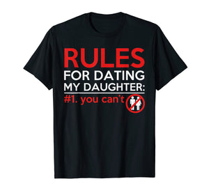 Funny shirts V-neck Tank top Hoodie sweatshirt usa uk au ca gifts for Rules For Dating My Daughter You Can't Daddy Father T Shirt 3235950