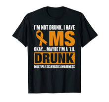 Load image into Gallery viewer, Funny shirts V-neck Tank top Hoodie sweatshirt usa uk au ca gifts for I&#39;m Not Drunk I Have MS Multiple Sclerosis Awareness TShirt 806601
