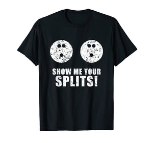 Funny shirts V-neck Tank top Hoodie sweatshirt usa uk au ca gifts for Funny Show Me Your Splits Lucky Bowling T Shirt 2457344